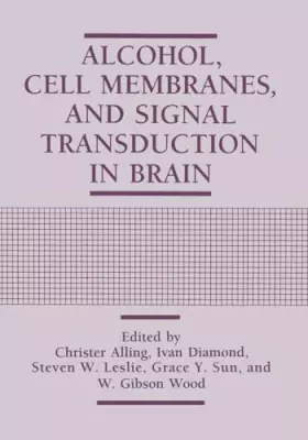 Couverture du produit · Alcohol, Cell Membranes, and Signal Transduction in Brain