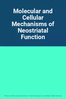 Couverture du produit · Molecular and Cellular Mechanisms of Neostriatal Function