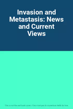 Couverture du produit · Invasion and Metastasis: News and Current Views