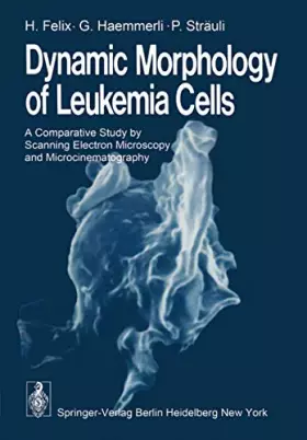 Couverture du produit · Dynamic Morphology of Leukemia Cells: A Comparative Study by Scanning Electron Microscopy and Microcinematography