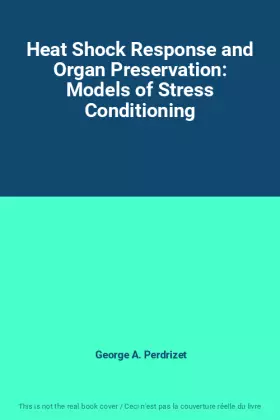 Couverture du produit · Heat Shock Response and Organ Preservation: Models of Stress Conditioning