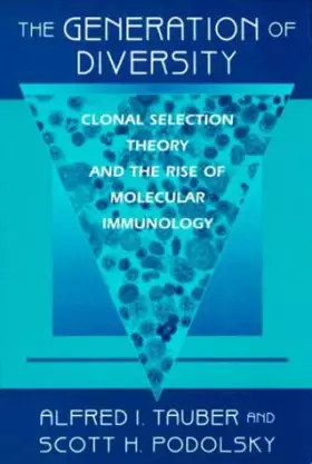 Couverture du produit · The Generation of Diversity: Clonal Selection Theory and the Rise of Molecular Immunology