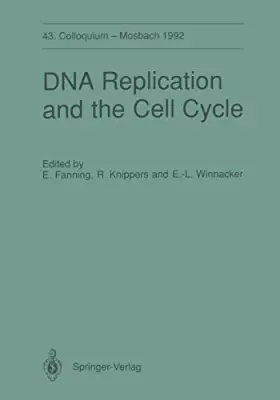 Couverture du produit · DNA Replication and the Cell Cycle: 43 Colloquium der Gesellschaft fur Biologische Chemie, 9-11 April 1992 in Mosbach, Baden