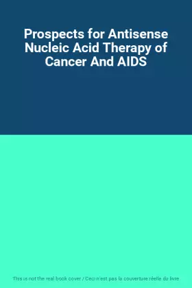 Couverture du produit · Prospects for Antisense Nucleic Acid Therapy of Cancer And AIDS