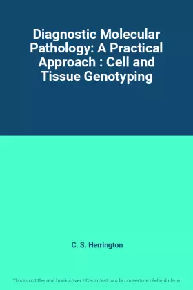 Couverture du produit · Diagnostic Molecular Pathology: A Practical Approach : Cell and Tissue Genotyping