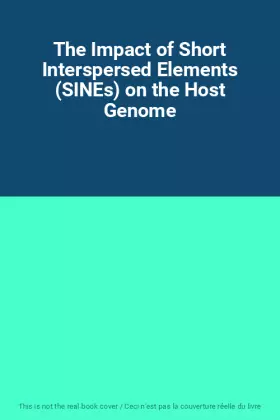 Couverture du produit · The Impact of Short Interspersed Elements (SINEs) on the Host Genome