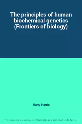 Couverture du produit · The principles of human biochemical genetics (Frontiers of biology)