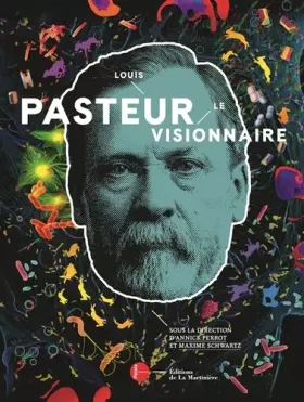 Couverture du produit · Louis Pasteur, le visionnaire: Le Catalogue officiel de l'exposition