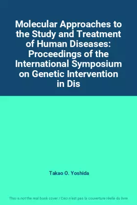 Couverture du produit · Molecular Approaches to the Study and Treatment of Human Diseases: Proceedings of the International Symposium on Genetic Interv