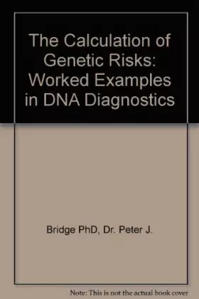 Couverture du produit · The Calculation of Genetic Risks: Worked Examples in DNA Diagnostics