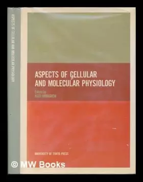 Couverture du produit · Aspects of Cellular and Molecular Physiology. (  Annual Report of Biological Works, 19) .