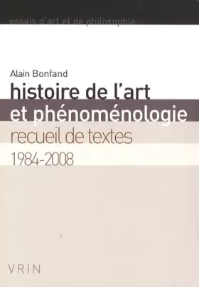 Couverture du produit · Histoire de l'art et phénoménologie. Recueil de textes 1984-2008