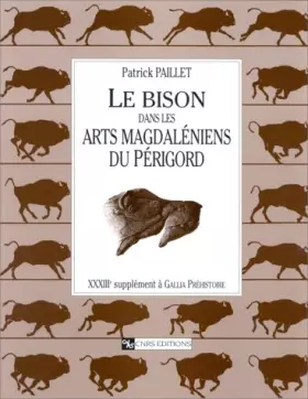 Couverture du produit · Gallia Préhistoire, supplément, numéro 33 : Le bison dans les arts magdaléniens du Périgord