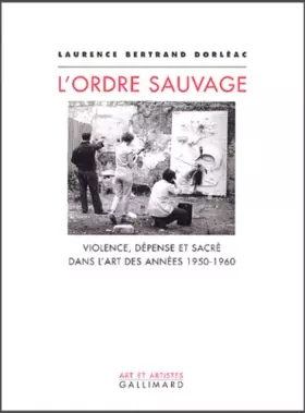 Couverture du produit · L'Ordre sauvage: Violence, dépense et sacré dans l'art des années 1950-1960