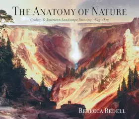 Couverture du produit · The Anatomy of Nature: Geology & American Landscape Painting, 1825-1875