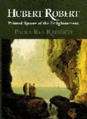 Couverture du produit · Hubert Robert: Painted Spaces of the Enlightenment