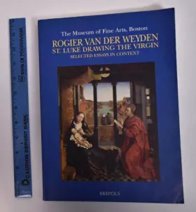 Couverture du produit · Rogier van der Weyden. St. Luke Drawing the Virgin. Selected Essays in Context English