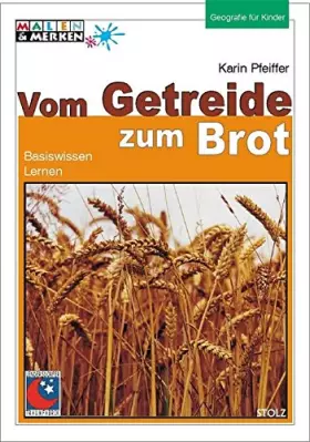 Couverture du produit · Vom Getreide zum Brot. Basiswissen Lernen (Livre en allemand)