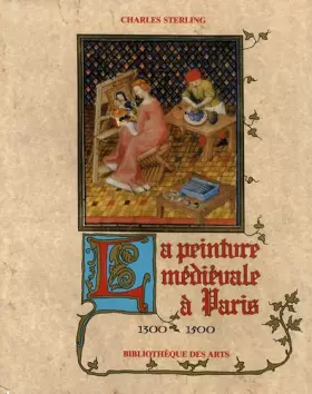 Couverture du produit · La peinture médiévale à Paris, tome 1 : 1300-1500