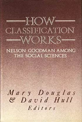 Couverture du produit · How Classification Works: Nelson Goodman Among the Social Sciences