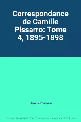 Couverture du produit · Correspondance de Camille Pissarro: Tome 4, 1895-1898