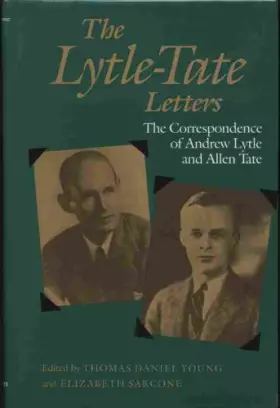 Couverture du produit · The Lytle/Tate Letters: The Correspondence of Andrew Lytle and Allen Tate