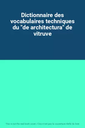 Couverture du produit · Dictionnaire des vocabulaires techniques du "de architectura" de vitruve