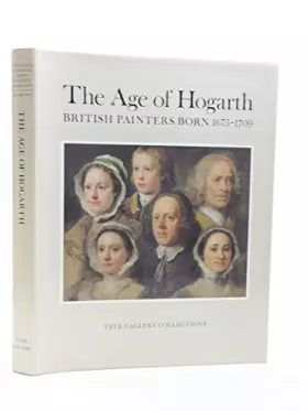 Couverture du produit · The Age of Hogarth: British Painters Born 1675-1709