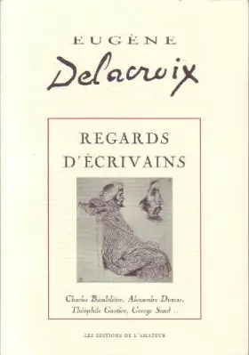 Couverture du produit · Eugène Delacroix : regards d'écrivains