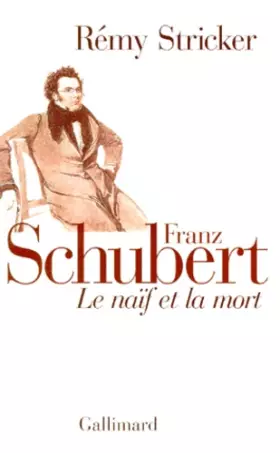 Couverture du produit · Franz Schubert. Le naïf et la mort
