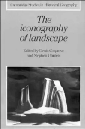 Couverture du produit · The Iconography of Landscape: Essays on the Symbolic Representation, Design and Use of Past Environments