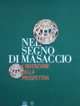 Couverture du produit · Nel segno di Masaccio. L'invenzione della prospettiva. Catalogo della mostra (Firenze)