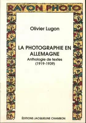 Couverture du produit · La Photographie en Allemagne. Anthologie de textes 1919-1939