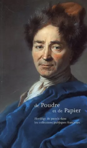 Couverture du produit · De Poudre et de Papier: Florilège de pastels dans les collections publiques françaises