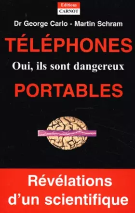 Couverture du produit · Téléphones portables : Oui, ils sont dangereux !