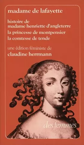 Couverture du produit · Histoire de Madame Henriette d'Angleterre. la Princesse de Montpensier. La Comtesse de Tende