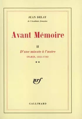 Couverture du produit · Avant Mémoire (Tome 2-D'une minute à l'autre (Paris, 1555-1736))