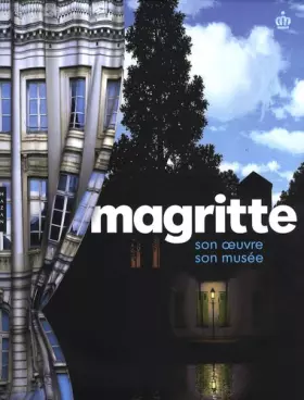 Couverture du produit · Magritte : Son oeuvre, son musée