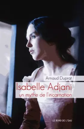 Couverture du produit · Isabelle Adjani: Un mythe de l'incarnation