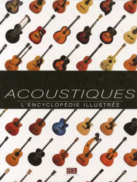 Couverture du produit · Guitares acoustiques : L'encyclopédie illustrée