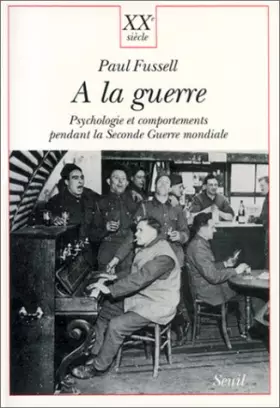 Couverture du produit · A la guerre. Psychologie et comportements pendant la Seconde Guerre mondiale