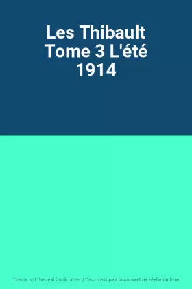 Couverture du produit · Les Thibault Tome 3 L'été 1914