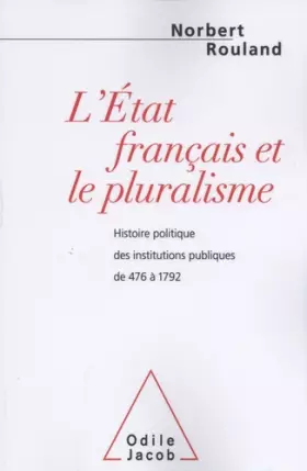 Couverture du produit · L'Etat français et le pluralisme : Histoire politique des institutions publiques de 476 à 1792