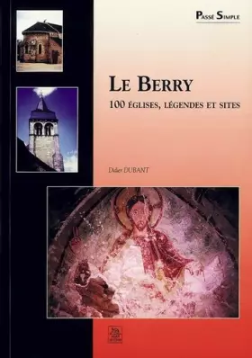 Couverture du produit · Le Berry : 100 églises, légendes et sites