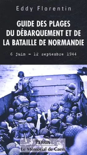 Couverture du produit · Guide des plages du débarquement et de la bataille de Normandie 6 juin - 12 septembre 1944