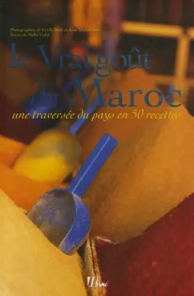 Couverture du produit · Le Vrai goût du Maroc : Une traversée du pays en 50 recettes