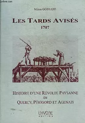 Couverture du produit · Les Tards Avisés, 1707: Histoire d'une révolte paysanne en Quercy, Perigord et Agenais