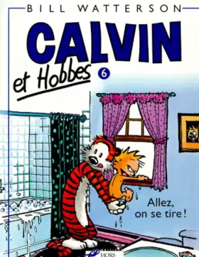 Couverture du produit · Calvin et Hobbes, tome 6 : Allez, on se tire!