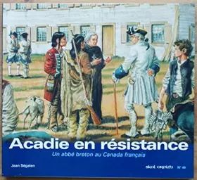 Couverture du produit · Acadie en résistance : Un abbé breton au Canada français