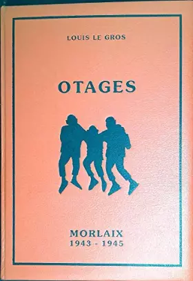 Couverture du produit · Otages Morlaix 1943-1945 Histoire des Soixante Otages de la Ville de Moralix